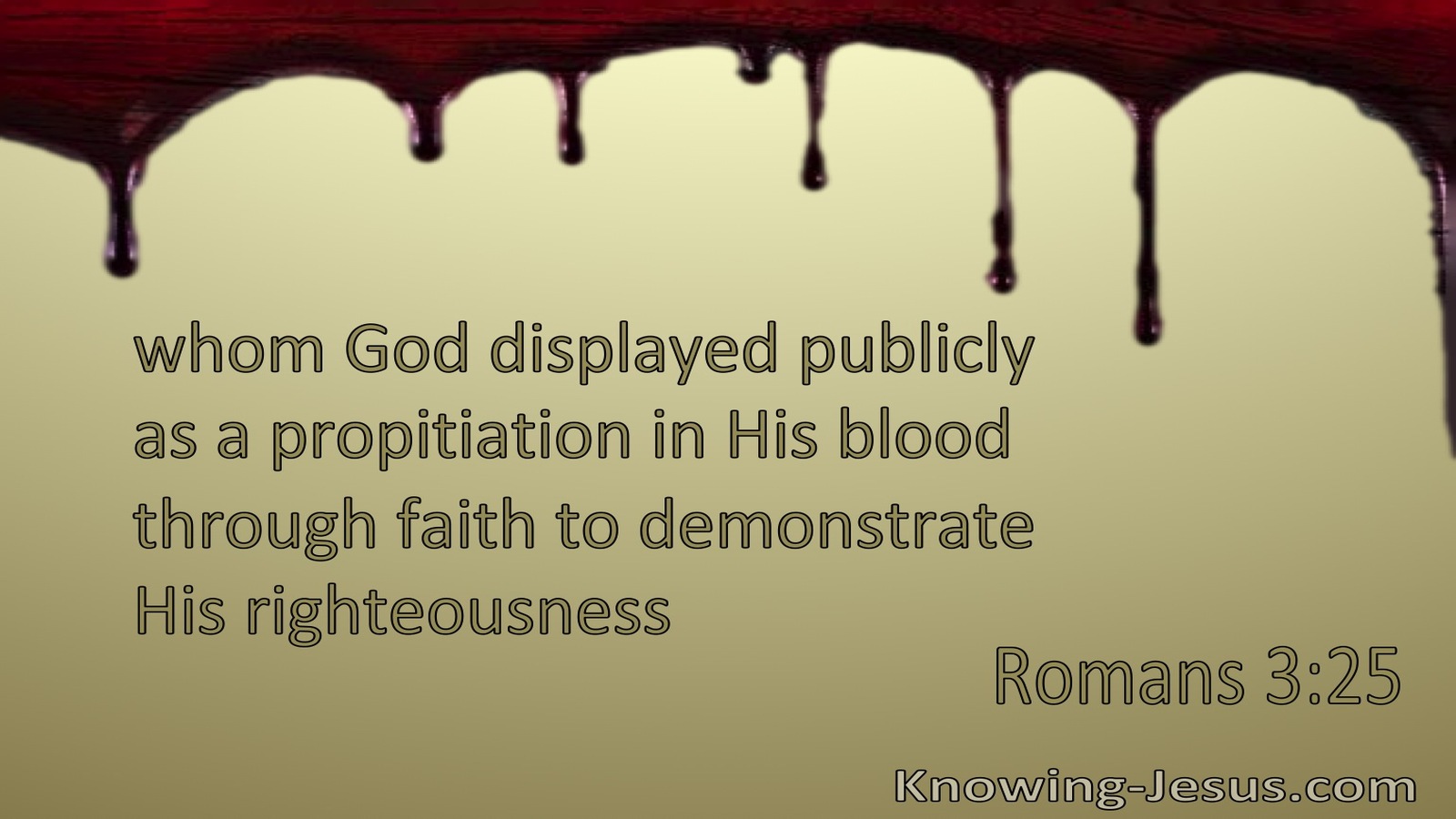 Romans 3:25 God Displayed Publicly As A Propitiation In His Blood Through Faith (gold)